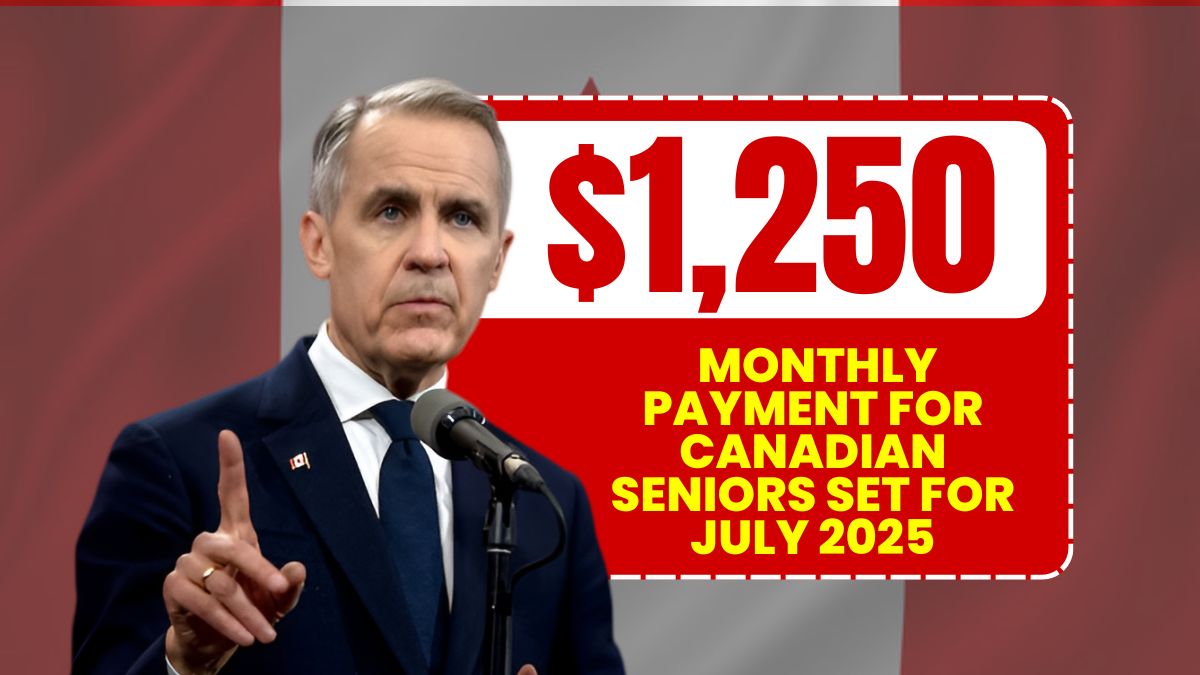 $1,250 Monthly Payment for Canadian Seniors Set for July 2025