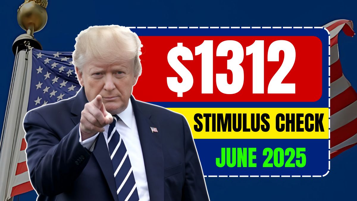 $1312 Stimulus Check for June 2025