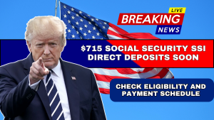 $715 Social Security SSI Direct Deposits Soon: Check Eligibility and Payment Schedule