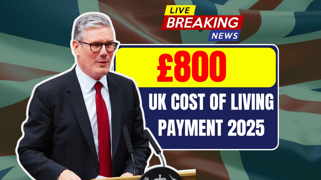 £800 UK Cost of Living Payment 2025: Are You Eligible?