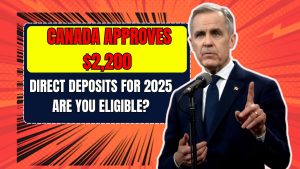 Canada Approves $2,200 Direct Deposits for 2025 – Are You Eligible?