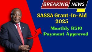 SASSA Grant-In-Aid 2025: Monthly R510 Payment Approved for South Africans