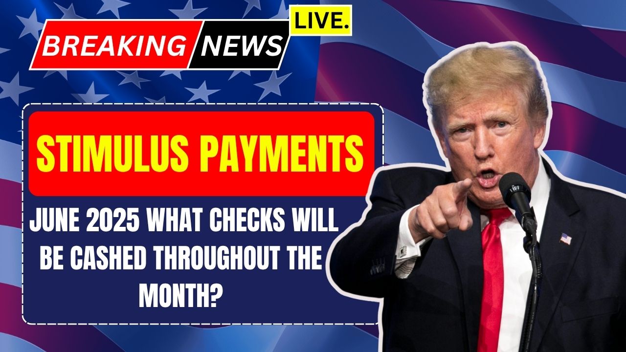 Stimulus Payments June 2025: What checks will be cashed throughout the month?