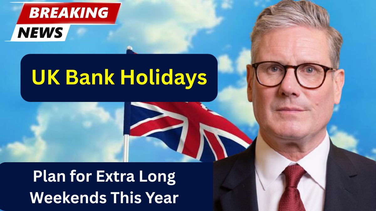 UK Bank Holidays 2025: Plan for Extra Long Weekends This Year